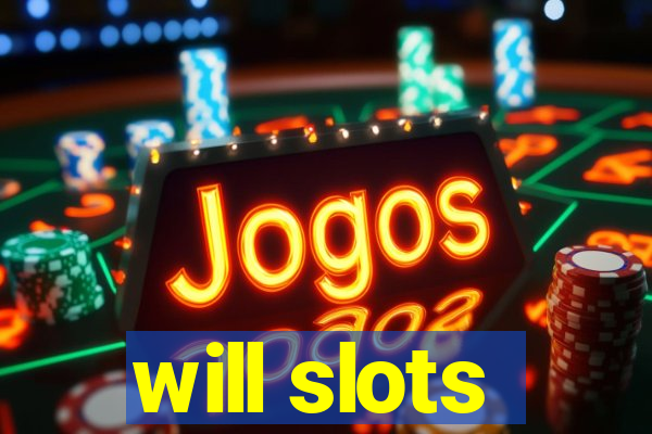 will slots